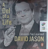A Del of a Life - Lessons I've Learned written by David Jason performed by David Jason and Michael Fenton Stevens on Audio CD (Unabridged)